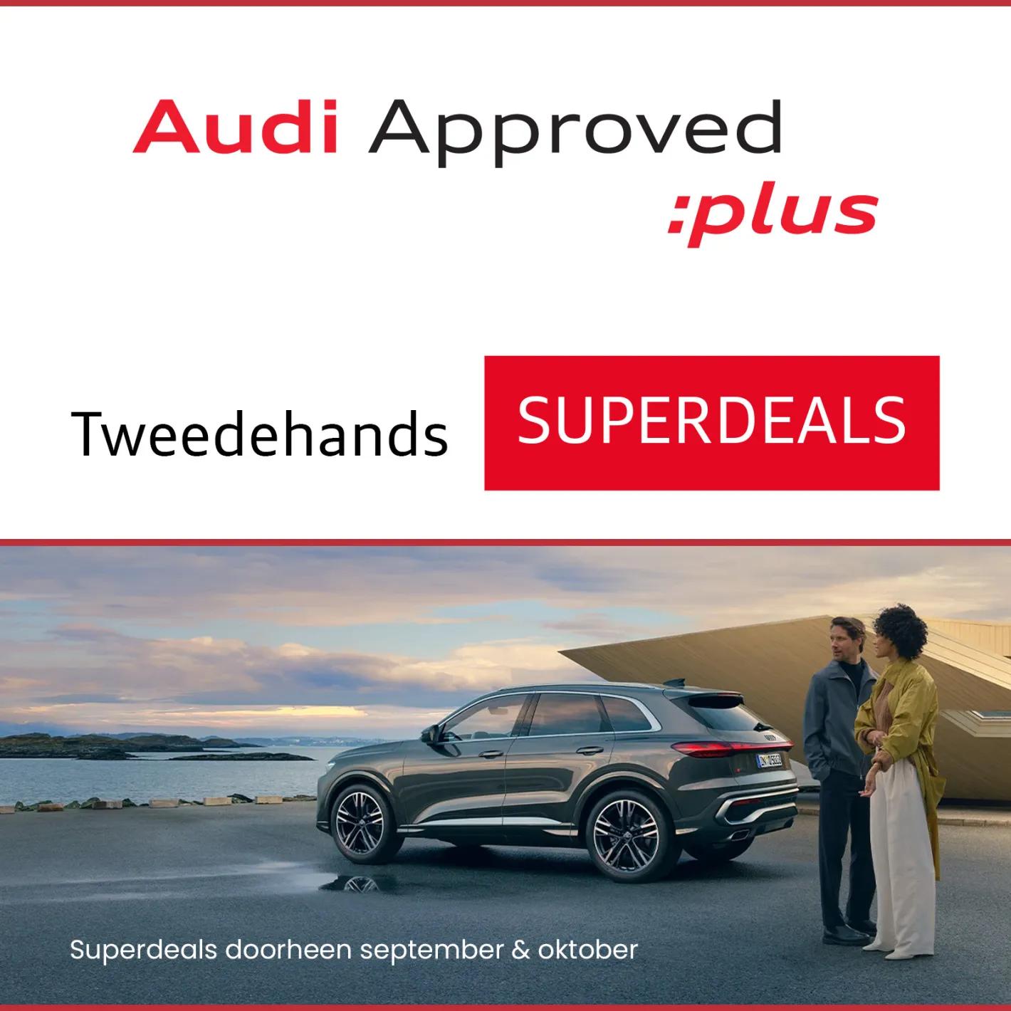 Audi Approved plus super deals - Verellen Geel - Vanaf 15 september